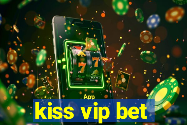 kiss vip bet